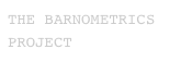 THE BARNOMETRICS PROJECT